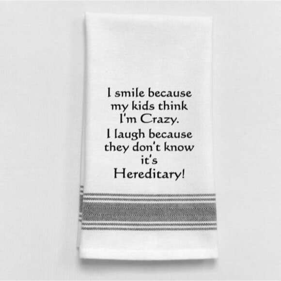 100% Cotton Dish Towel " I smile...my kids think I'm crazy. it's hereditary" - Picture 1 of 1